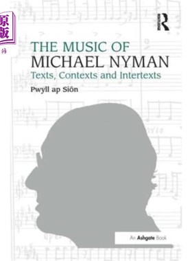 海外直订The Music of Michael Nyman: Texts, Contexts and Intertexts 迈克尔·奈曼的音乐:文本、语境和互文