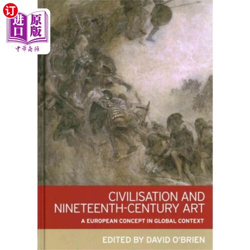 海外直订Civilisation and Nineteenth-Century Art 文明与19世纪的艺术