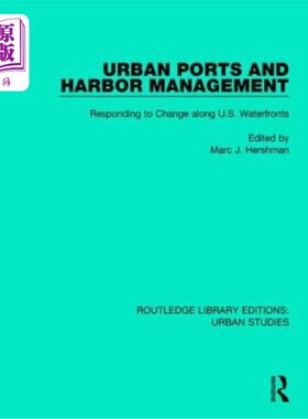 海外直订Urban Ports and Harbor Management: Responding to Change along U.S. Waterfronts 城市港口和港口管理：应对美国