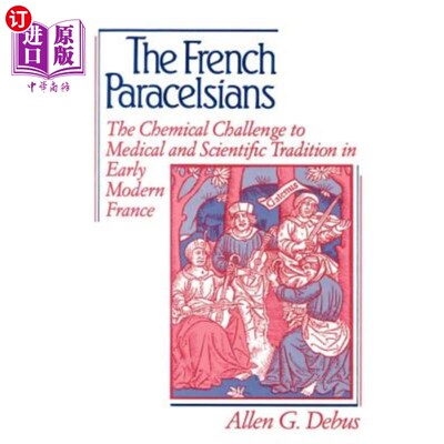 海外直订医药图书The French Paracelsians: The Chemical Challenge to Medical and Scientific Tradit 法国的帕拉塞尔人:
