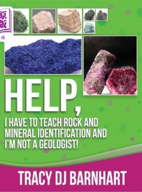 海外直订Help, I Have to Teach Rock and Mineral Identification and I'm Not a Geologist!:  救命，我要教岩石和矿物鉴定