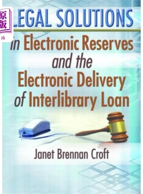 海外直订Legal Solutions in Electronic Reserves and the Electronic Delivery of Interlibra 电子馆藏与馆际互借电子交付