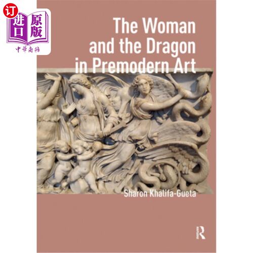 海外直订The Woman and the Dragon in Premodern Art 前现代艺术中的女人与龙