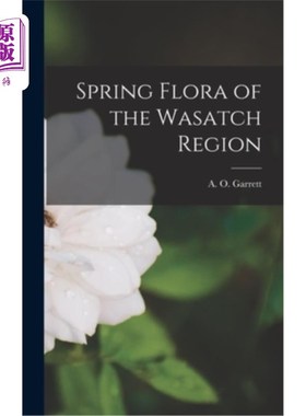 海外直订Spring Flora of the Wasatch Region 瓦萨奇地区的春季植物群
