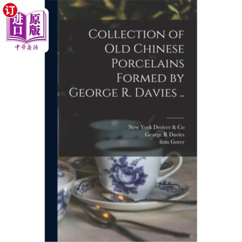 海外直订Collection of old Chinese Porcelains Formed by George R. Davies .. 乔治·r·戴维斯(George R. Davie