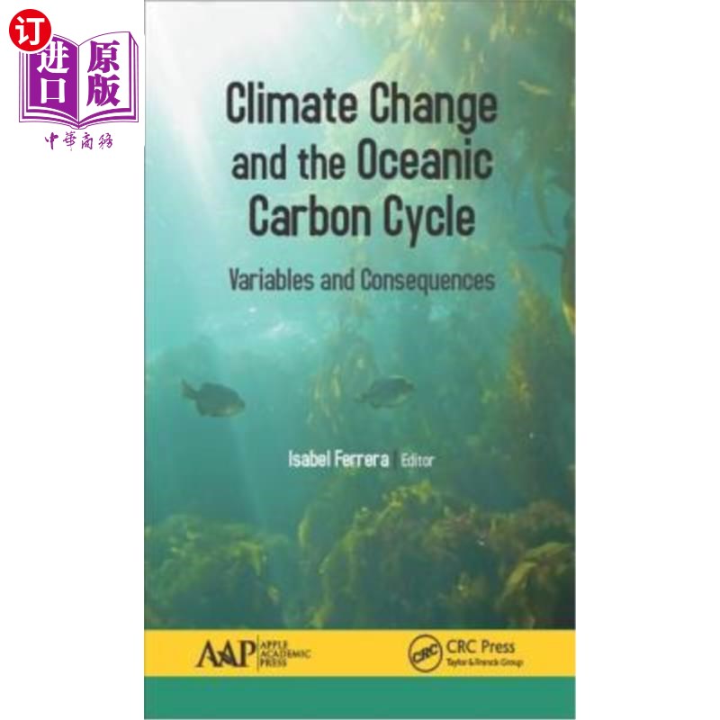 海外直订Climate Change and the Oceanic Carbon Cycle: Variables and Consequences 气候变化和海洋碳循环:变量和后果