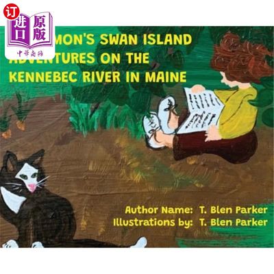 海外直订Cinnamon's Swan Island: Adventures on the Kennebec River in Maine 肉桂的天鹅岛:缅因州肯纳贝克河冒险