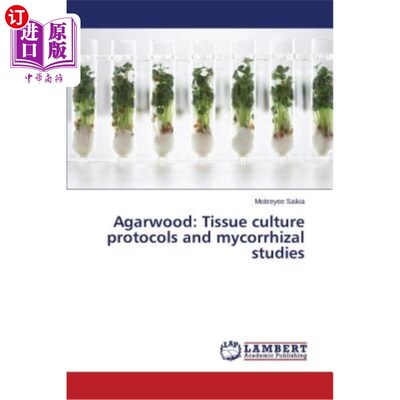海外直订Agarwood: Tissue culture protocols and mycorrhizal studies 琼脂木：组织培养方案和菌根研究
