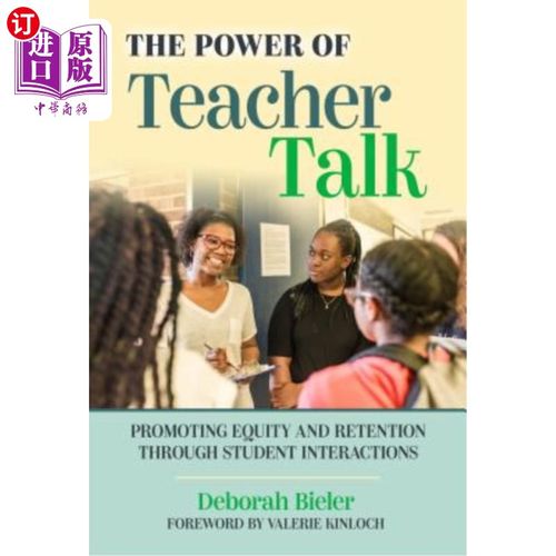 海外直订The Power of Teacher Talk: Promoting Equity and Retention Through Student Intera 教师话语的力量：通过学生互