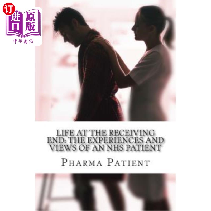 海外直订医药图书Life at the Receiving End: The Experiences and Views of an NHS Patient: Pharmaci 接收端的生活:NHS