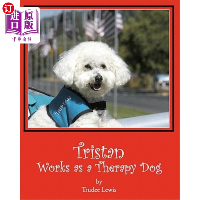 海外直订Tristan Works as a Therapy Dog: A Tristan and Trudee Story 特里斯坦是一只治疗犬：特里斯坦和特鲁迪的故事