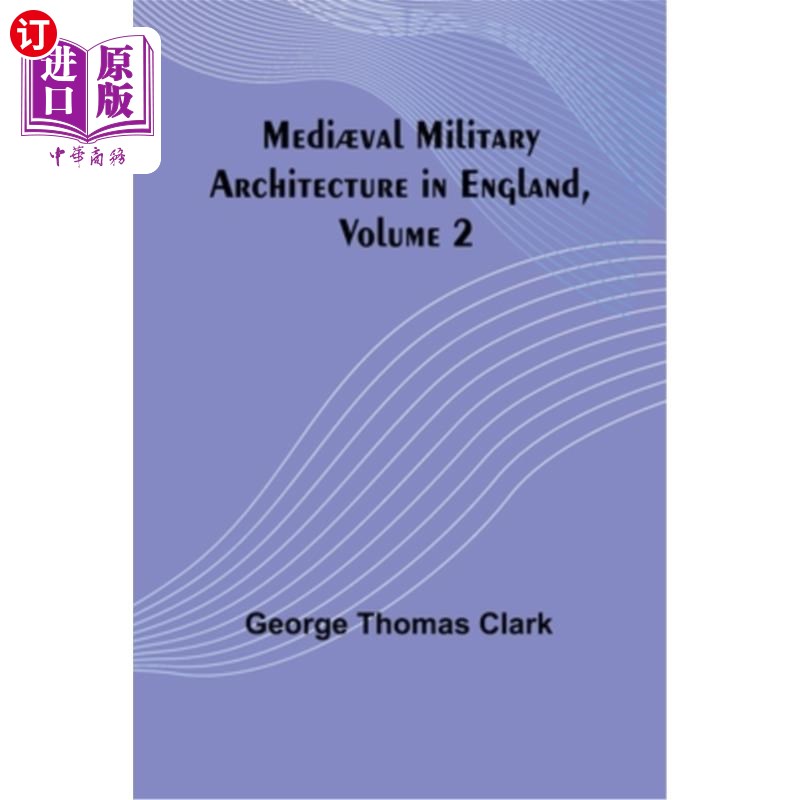 海外直订Medi?val Military Architecture in England, Volume 2 英国的中世纪军事建筑，卷2