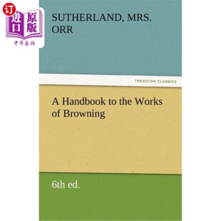 勃朗宁著作手册 the Browning 6th Works 第六版 海外直订A Ed. Handbook