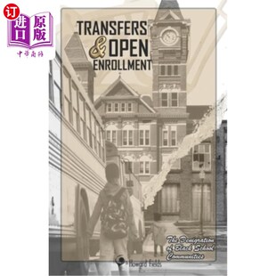 海外直订Transfers & Open Enrollment: The Denigration of Black School Communities 转学与开放招生:黑人学校社区的诋毁