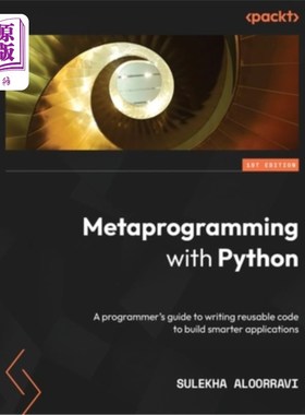 海外直订Metaprogramming with Python: A programmer's guide to writing reusable code to bu 用Python进行元