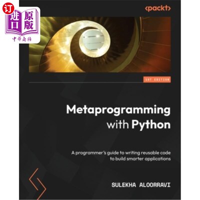 海外直订Metaprogramming with Python: A programmer's guide to writing reusable code to bu 用Python进行元
