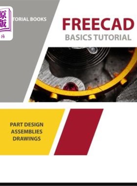 海外直订FreeCAD Basics Tutorial: For Windows FreeCAD基础教程：用于Windows