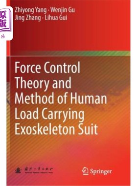 海外直订Force Control Theory and Method of Human Load Carrying Exoskeleton Suit 人体负重外骨骼服的力控制理论与方法