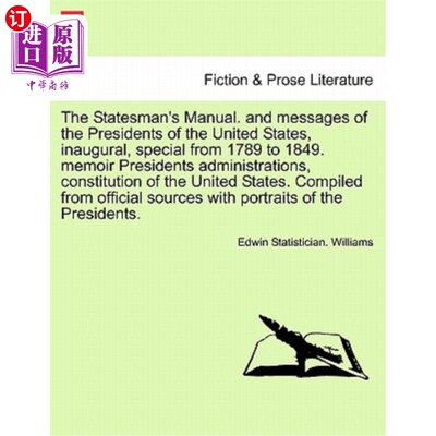 海外直订The Statesman's Manual. and messages of the Presidents of the United States, ina 政治家的手册。和美国总统的