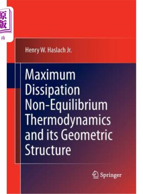 海外直订Maximum Dissipation Non-Equilibrium Thermodynamics and Its Geometric Structure 最大耗散非平衡热力学及其几何