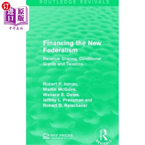 海外直订Financing the New Federalism: Revenue Sharing, Conditional Grants and Taxation 资助新联邦制：收入分享、有条