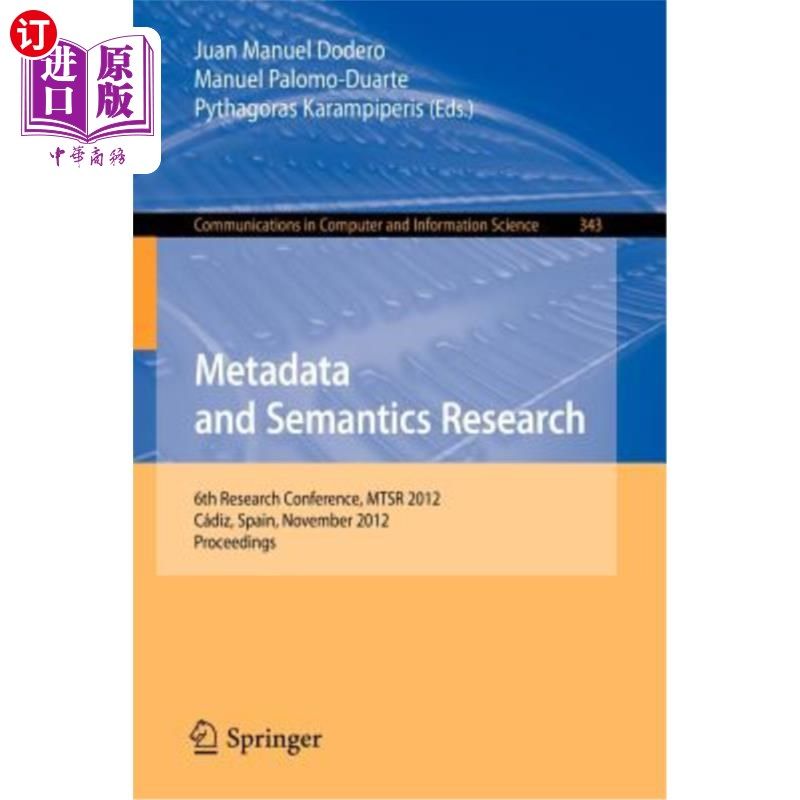 海外直订Metadata and Semantics Research: 6th Research Conference, Mtsr 2012, Cádiz, Spai 元数据和语义研究：第6届研