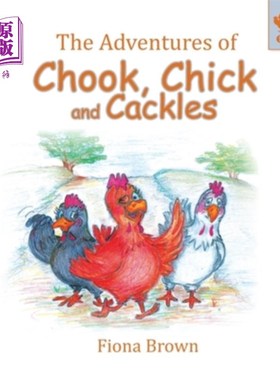 海外直订The Adventures of Chook, Chick and Cackles: What a Fright Chook、Chick和Cackles的冒险：多么可怕