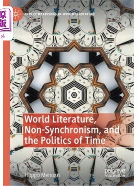 海外直订World Literature, Non-Synchronism, and the Politics of Time 世界文学，非同步性和时间政治