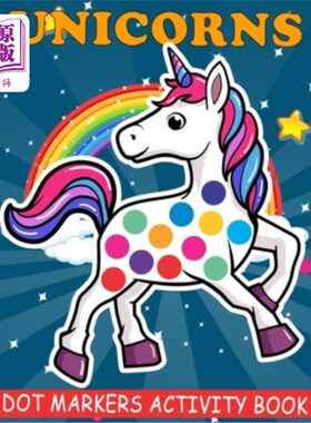 海外直订Unicorns Dot Markers Activity Book: Cool Dot Markers Coloring Book for Toddlers, 独角兽点标记活动书:酷点标
