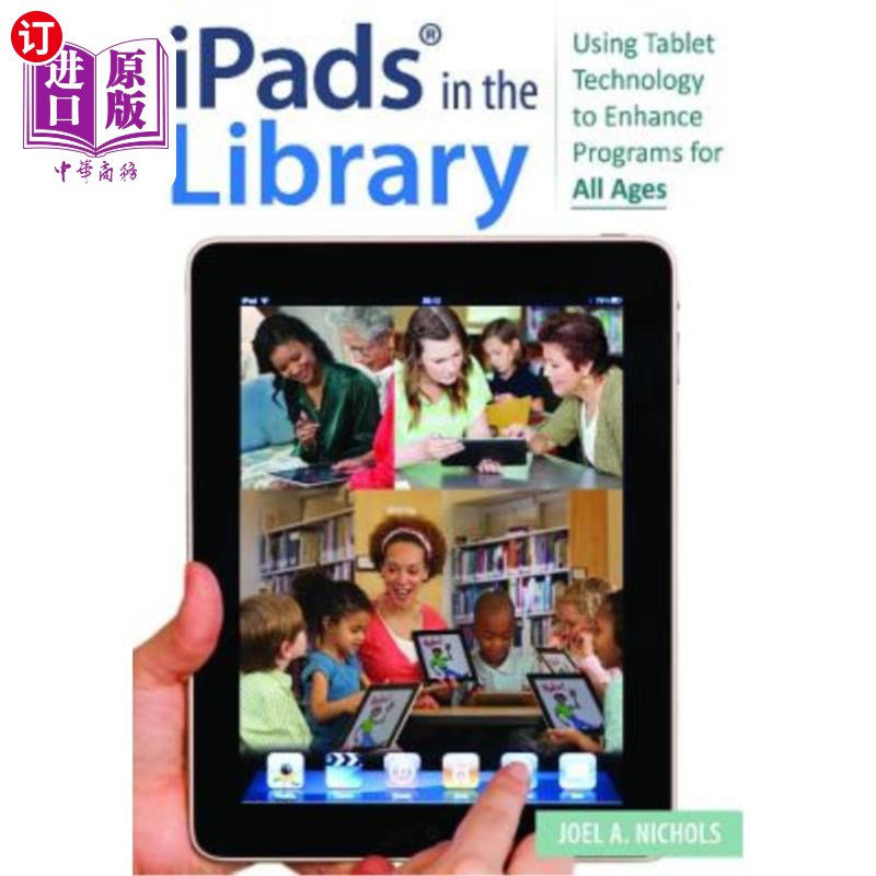 海外直订Ipads(r) in the Library: Using Tablet Technology to Enhance Programs for All Age 图书馆里的iPad（r）：使用