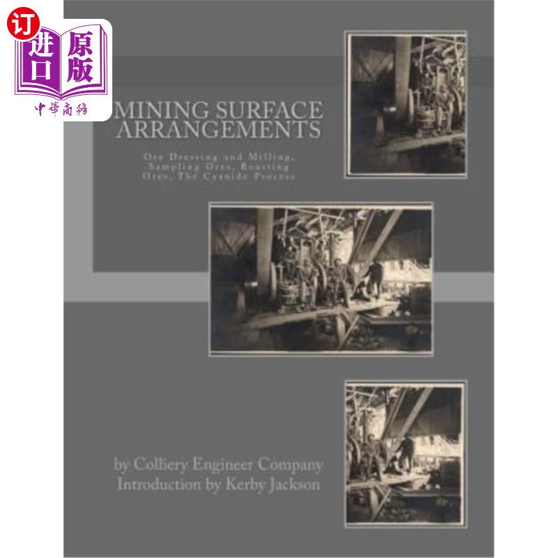 海外直订Mining Surface Arrangements: Ore Dressing and Milling, Sampling Ores, Roasting O 采矿表面布置：选矿和选矿、