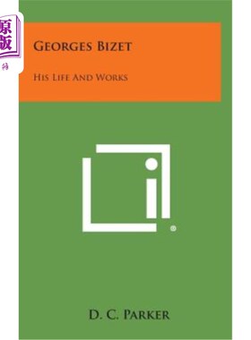 海外直订Georges Bizet: His Life and Works 乔治·比泽特：他的生活和工作