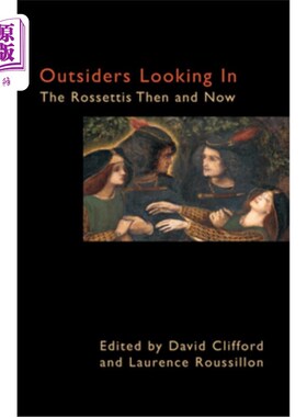 海外直订Outsiders Looking in: The Rossettis Then and Now 局外人:罗塞提家族的过去和现在