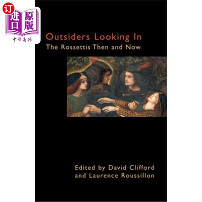 海外直订Outsiders Looking in: The Rossettis Then and Now 局外人:罗塞提家族的过去和现在