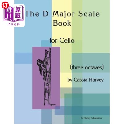海外直订The D Major Scale Book for Cello (Three Octaves) 大提琴D大调音阶（三个八度）