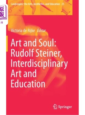 海外直订Art and Soul: Rudolf Steiner, Interdisciplinary Art and Education 艺术与灵魂：鲁道夫·施泰纳，跨学科艺术与教育