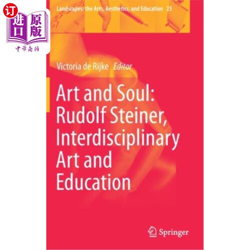海外直订Art and Soul: Rudolf Steiner, Interdisciplinary Art and Education 艺术与灵魂：鲁道夫·施泰纳，跨学科艺术与教育