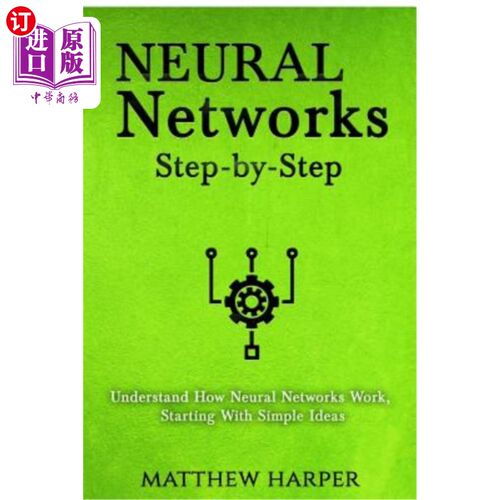 海外直订Neural Networks: Step-By-Step Understand How Neural Networks Work, Starting with 神经：从简单的想法开始