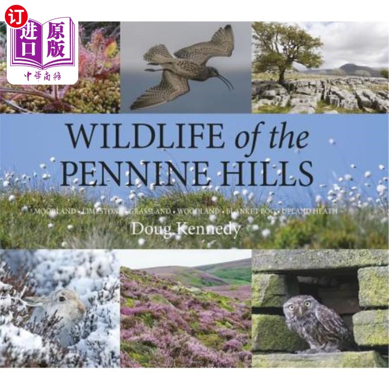 海外直订Wildlife of the Pennine Hills: Moorland: Limestone: Grassland: Woodland: Blanket 宾宁山野生动物：沼泽地：石