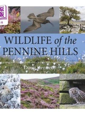 海外直订Wildlife of the Pennine Hills: Moorland: Limestone: Grassland: Woodland: Blanket 宾宁山野生动物：沼泽地：石