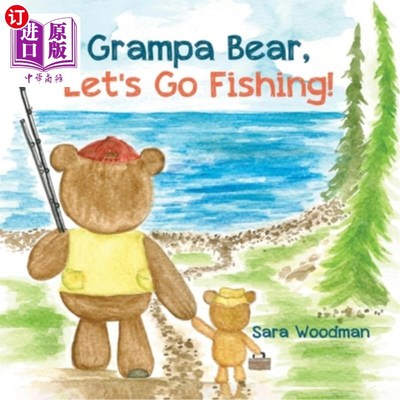 海外直订Grampa Bear, Let's Go Fishing! 熊爷爷，我们去钓鱼吧!