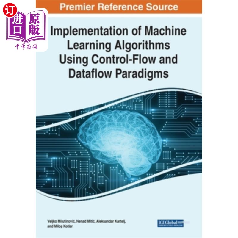 海外直订Implementation of Machine Learning Algorithms Using Control-Flow and Dataflow Pa 使用控制流和数据流范式实现