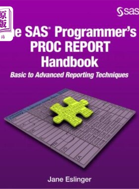 海外直订The SAS Programmer's PROC REPORT Handbook: Basic to Advanced Reporting Technique SAS程序员的PRO