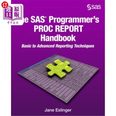 海外直订The SAS Programmer's PROC REPORT Handbook: Basic to Advanced Reporting Technique SAS程序员的PRO