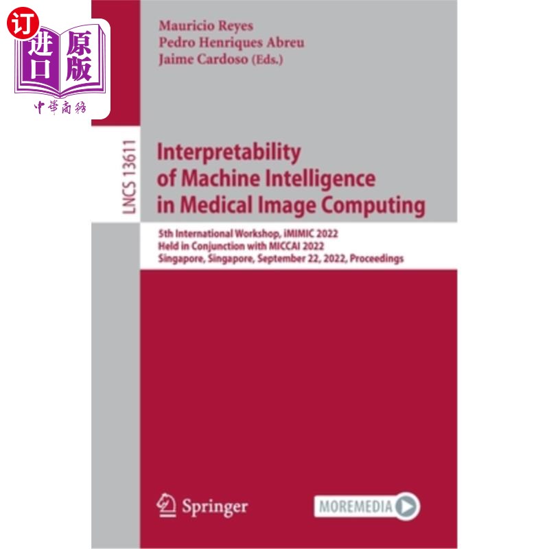 海外直订Interpretability of Machine Intelligence in Medical Image Computing: 5th Interna 机器智能在医学图像计算中的