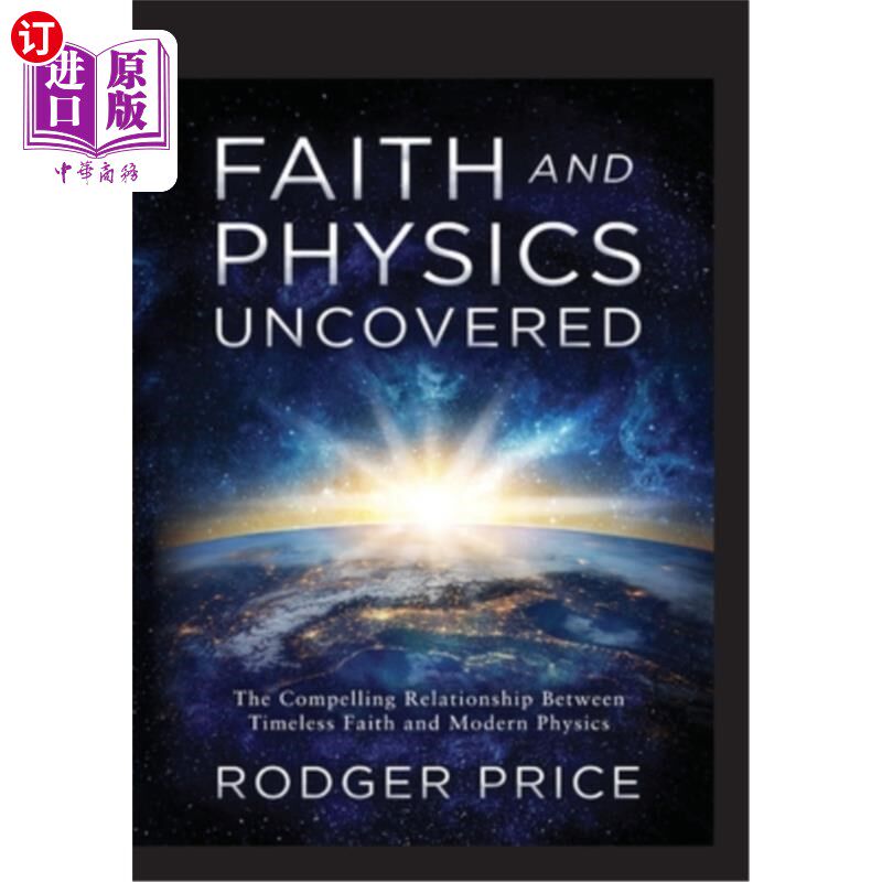 海外直订Faith and Physics Uncovered: The Compelling Relationship Between Timeless Faith  信仰和物理学的揭示:永恒的