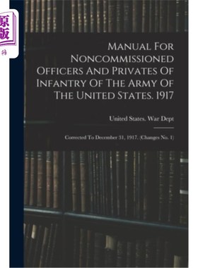 海外直订Manual For Noncommissioned Officers And Privates Of Infantry Of The Army Of The  美国陆军士官和步兵手册。19