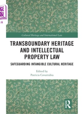 海外直订Transboundary Heritage and Intellectual Property Law: Safeguarding Intangible Cu 跨界遗产与知识产权法:保护