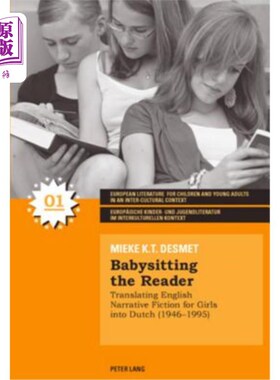海外直订Babysitting the Reader: Translating English Narrative Fiction for Girls into Dut 照看读者:把英语女孩叙事小