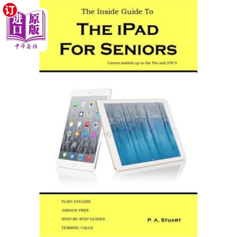 海外直订The Inside Guide to the iPad for Seniors: Covers models up to the Pro and iOS 9面向老年人的iPad内部指南：包